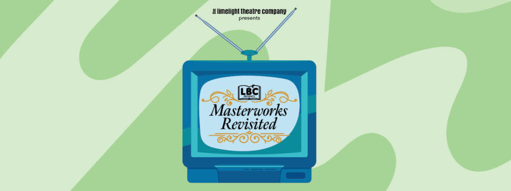 Lbc Presents Masterworks Revisited Winter One Acts The Limelight